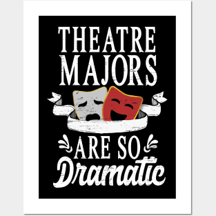 Theatre Majors Are So Dramatic Posters and Art